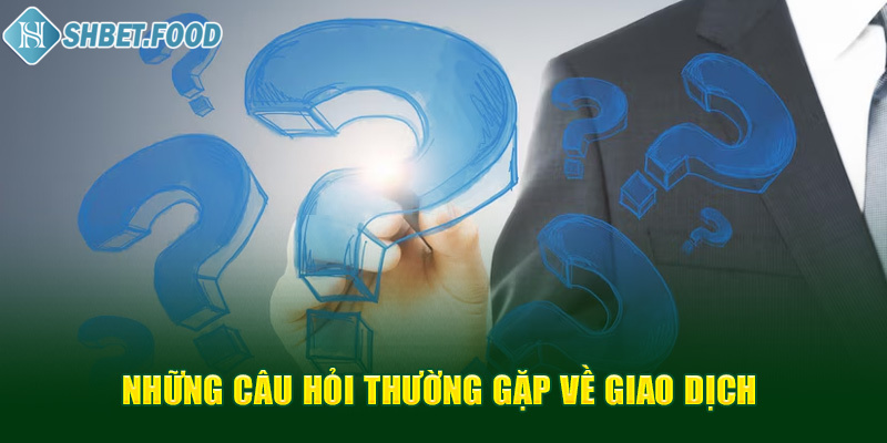 Câu hỏi thường gặp